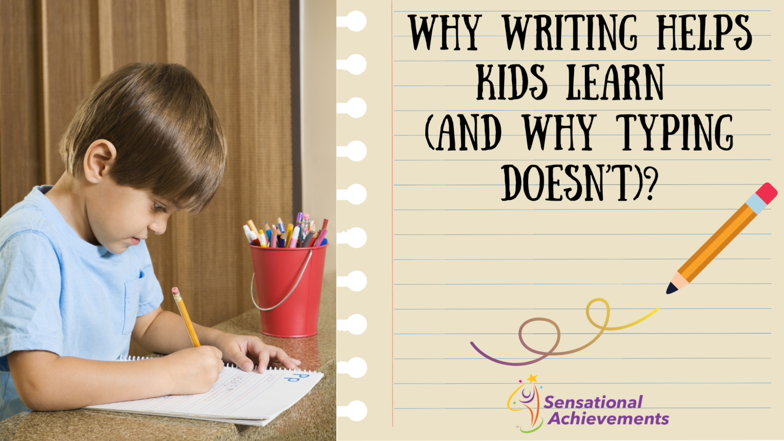 Why writing helps kids learn (And why typing doesn’t) Sensational